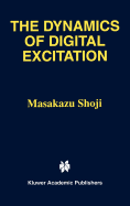 The Dynamics of Digital Excitation