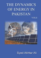 The Dynamics of Energy in Pakistan Vol II
