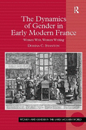 The Dynamics of Gender in Early Modern France: Women Writ, Women Writing