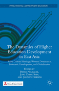 The Dynamics of Higher Education Development in East Asia: Asian Cultural Heritage, Western Dominance, Economic Development, and Globalization