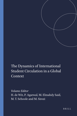 The Dynamics of International Student Circulation in a Global Context - de Wit, Hans, and Agarwal, Pawan, and Elmahdy Said, Mohsen