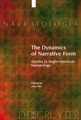 The Dynamics of Narrative Form: Studies in Anglo-American Narratology - Pier, John (Editor)