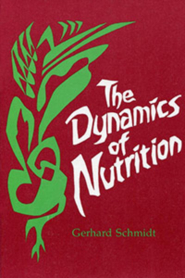 The Dynamics of Nutrition - Schmidt, Gerhard, Dr., and Karnow, Gerald F (Translated by)