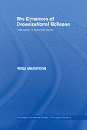The Dynamics of Organizational Collapse: The Case of Barings Bank