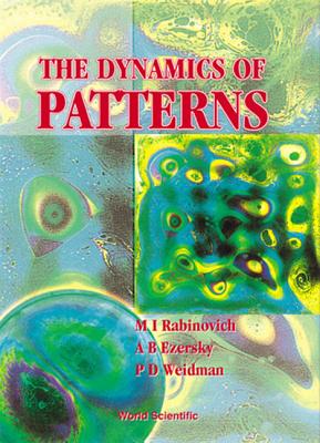 The Dynamics of Pattern - Ezersky, Alexander B, and Rabinovich, Mikhail I, and Weidman, Patrick D