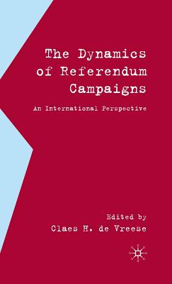 The Dynamics of Referendum Campaigns: An International Perspective - de Vreese, Claes H (Editor)
