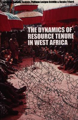 The Dynamics of Resource Tenure in West Africa - Toulmin, Camilla (Editor), and Delville, Philippe LaVigne, and Traore, Samba