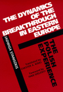 The Dynamics of the Breakthrough in Eastern Europe: The Polish Experience Volume 6