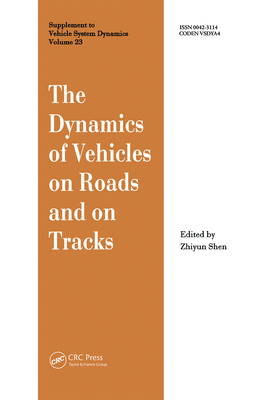 The Dynamics of Vehicles on Roads and on Tracks: Proceedings of the 13th IAVSD Symposium - Shen, Z Y (Editor)