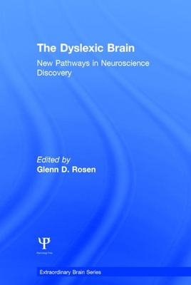 The Dyslexic Brain: New Pathways in Neuroscience Discovery - Rosen, Glenn D (Editor)