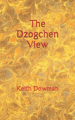 The Dzogchen View - Dowman, Keith