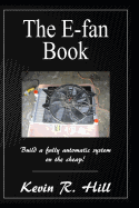 The E-Fan Book: Build a Fully Automatic System on the Cheap!