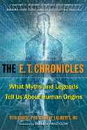 The E.T. Chronicles: What Myths and Legends Tell Us about Human Origins