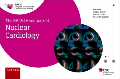 The EACVI Handbook of Nuclear Cardiology - Gimelli, Alessia, Prof. (Volume editor)