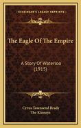 The Eagle of the Empire: A Story of Waterloo (1915)