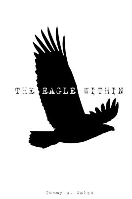 The Eagle Within - Walsh, Tommy