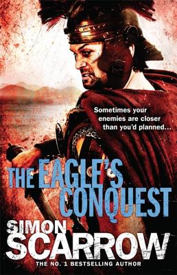 The Eagle's Conquest (Eagles of the Empire 2) - Scarrow, Simon