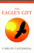 The Eagle's Gift - Castaneda, Carlos