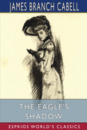 The Eagle's Shadow (Esprios Classics): Illustrated by Will Graf? and Bianthe Ostortag