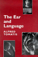 The Ear and the Language - Tomatis, Alfred A, and Thompson, Billie M (Translated by)