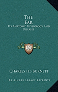 The Ear: Its Anatomy, Physiology and Diseases