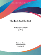 The Earl and the Girl: A Musical Comedy (1904)
