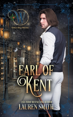 The Earl of Kent: The Wicked Earls Club - Smith, Lauren