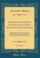 The Earldom of Mar in Sunshine and in Shade During Five Hundred Years, Vol. 2 of 2: With Incidental Notices of the Leading Cases of Scottish Dignities from the Reign of King Charles I. Till Now; In Reply to an Address to the Peers of Scotland by Walter He