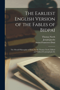 The Earliest English Version of the Fables of Bidpai; The Morall Philosophie of Doni, by Sir Thomas North. Edited and Induced by Joseph Jacobs