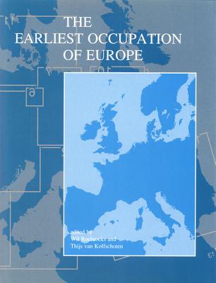 The Earliest Occupation of Europe: Proceedings of the European Science Foundation Workshop at Tautavel (France), 1993 - Roebroeks, Wil