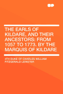 The Earls of Kildare, and Their Ancestors: From 1057 to 1773. by the Marquis of Kildare