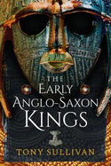 The Early Anglo-Saxon Kings