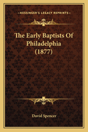 The Early Baptists of Philadelphia (1877)