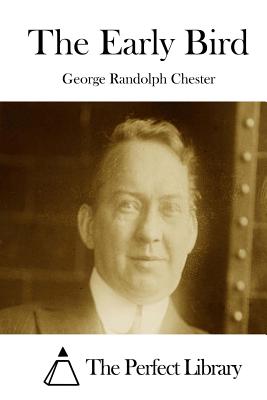 The Early Bird - The Perfect Library (Editor), and Chester, George Randolph