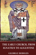 The Early Church, from Ignatius to Augustine