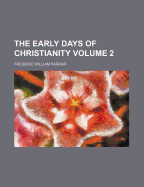 The Early Days of Christianity; Volume 2