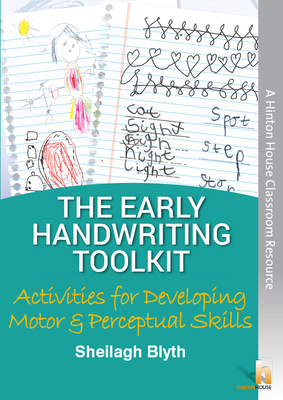 The Early Handwriting Toolkit: Activities for Developing Motor & Perceptual Skills: Step-by-step activities to improve muscle strength, visual perception & hand skills. - Blyth, Sheilagh
