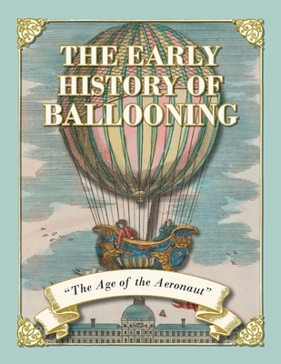 The Early History of Ballooning - The Age of the Aeronaut - Simons, Fraser