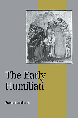 The Early Humiliati - Andrews, Frances