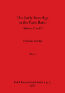 The Early Iron Age in the Paris Basin, Part i: Hallstatt C and D