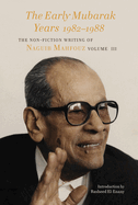 The Early Mubarak Years 1982-1988: The Non-Fiction Writing of Naguib Mahfouz, Volume III