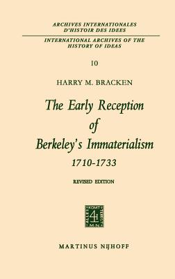 The Early Reception of Berkeley's Immaterialism 1710-1733 - Bracken, Harry M