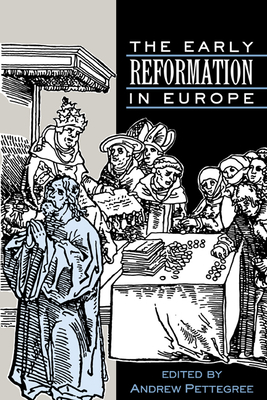 The Early Reformation in Europe - Pettegree, Andrew (Editor)