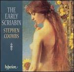 The Early Scriabin - Stephen Coombs (piano)