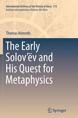 The Early Solov'v and His Quest for Metaphysics - Nemeth, Thomas