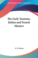 The Early Teutonic, Italian and French Masters