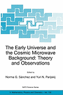 The Early Universe and the Cosmic Microwave Background: Theory and Observations - Snchez, Norma G (Editor), and Parijskij, Yuri N (Editor)