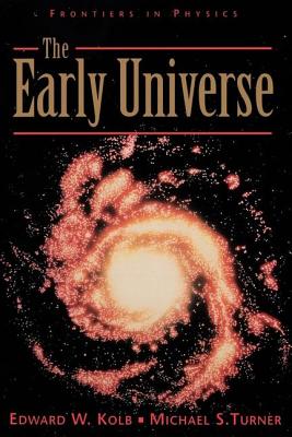 The Early Universe - Kolb, Edward, and Turner, Michael