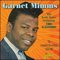 The Early Years Featuring the Gainors: The Complete Recordings 1958-1961 - Garnet Mimms