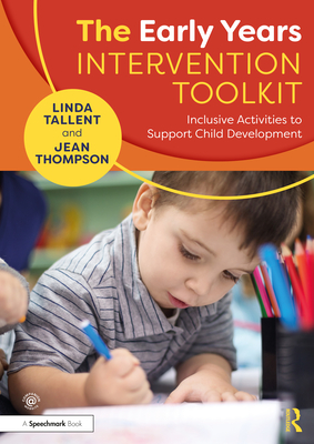 The Early Years Intervention Toolkit: Inclusive Activities to Support Child Development - Tallent, Linda, and Thompson, Jean